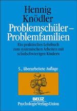 Problemschüler - Problemfamilien – Ein praktisches Lehrbuch zum systemischen Arbeiten mit schulschwierigen Kindern