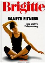BRIGITTE Sanfte Fitness. Und aktive Ents