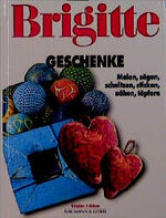 ISBN 9783625102335: BRIGITTE Geschenke: Malen, sägen, schnitzen, sticken, nähen, töpfern