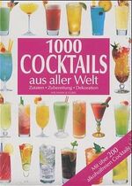 ISBN 9783625103097: 1000 Cocktails aus aller Welt. Zutaten Zubereitung Dekoration