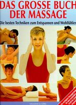 Das grosse Buch der Massage – Die besten Techniken zum Entspannen und Wohlfühlen