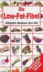 ISBN 9783625108269: Die Low-Fat-Fibel - Erfolgreich abnehmen ohne Diät