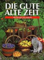 ISBN 9783625108436: Die besten Rezepte aus Großmutters Küche - Die gute alte Zeit