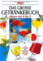 ISBN 9783625108825: Das große Getränkebuch. essen und genießen. Mixen von A - Z. 333 Getränke mit und ohne Alkohol für jeden Anlaß.