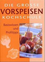 Die grosse Vorspeisen Kochschule