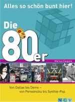 ISBN 9783625114604: Die 80er - Von Dallas bis Demo - von Perestroika bis Synthie-Pop