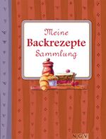 Meine Backrezepte-Sammlung – Blankbook mit ausgesuchten Tipps zur Warenkunde und anregenden Beispielrezepten