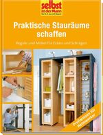 ISBN 9783625132080: Praktische Stauräume schaffen - selbst ist der Mann: Regale und Möbel für Ecken und Schrägen [Gebundene Ausgabe] Stauraum Heimwerker Schränke Regal Möbel selbst bauen kreative Regale Räume clever nutz