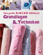 Das große Singer-Nähbuch: Grundlagen & Techniken / Eva-Maria Heller