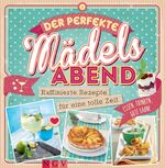 ISBN 9783625138075: Der perfekte Mädels-Abend - Raffinierte Rezepte für eine tolle Zeit. Essen, trinken, gute Laune!