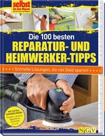 ISBN 9783625139102: Die 100 besten Reparatur- und Heimwerker-Tipps - Mit Extra-Grundkursen: Fliesen, Laminat, Tapezieren, Streichen u.v.m.