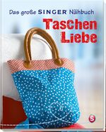 ISBN 9783625139430: Das große SINGER Nähbuch Taschen-Liebe