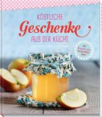 ISBN 9783625173700: Köstliche Geschenke aus der Küche - Mit kreativen Verpackungsideen