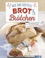ISBN 9783625175728: Wie das duftet! Brot & Brötchen - Mit Extrakapiteln glutenfrei und gesunde Brotaufstriche