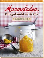 ISBN 9783625178477: Marmeladen, Eingekochtes & Co. - Die besten Rezepte