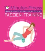 ISBN 9783625180982: Faszien-Training – Beweglich und fit mit den richtigen Übungen