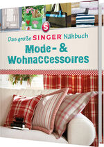 ISBN 9783625188544: Das große Singer Nähbuch Mode-& Wohnaccessoires