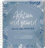 ISBN 9783625192923: Achtsam und gesund durch den Winter – Die besten Tipps zum Entspannen und für ein starkes Immunsystem