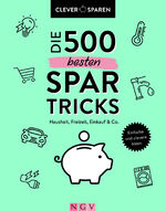 ISBN 9783625193708: Die 500 besten Spar-Tricks - Haushalt, Freizeit, Alltag & Co.. Bares Geld sparen ohne zu verzichten