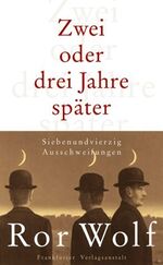 ISBN 9783627001100: Zwei oder drei Jahre später. Siebenundvierzig Ausschweifungen. 1. Auflage. Frankfurt: Frankfurter Verlagsanstalt, 2003. 122 Seiten. Leinen mit Originalumschlag und Lesebändchen.