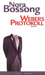 Nora Bossong: Webers Protokoll. Roman - Nora Bossong: Webers Protokoll. Roman -