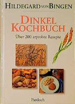 ISBN 9783629000637: Hildegard von Bingen - Dinkelkochbuch – Über 200 erprobte Rezepte