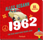 ISBN 9783629001573: Alles begann 1962 - Eine Reise durch deine wilden Jahre