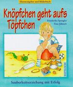 ISBN 9783629002488: Knöpfchen geht aufs Töpfchen - Sauberkeitserziehung mit Erfolg - bk845