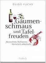 ISBN 9783629005991: Gaumenschmaus und Tafelfreuden – Sinnenfrohe Mahlzeiten, literarisch aufgetischt. | Ein kulinarischer Streifzug durch die Literatur und originelles Mitbringsel zur Essenseinladung