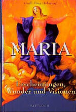 Maria - Erscheinungen, Wunder und Visionen