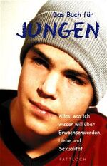 ISBN 9783629009432: Das Buch für Jungen – Das will ich wissen über Erwachsenwerden, Liebe, Freundschaft und Sexualität