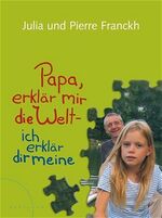 Papa, erklär mir die Welt - ich erkläre dir meine