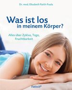 ISBN 9783629014313: Was ist los in meinem Körper - Alles über Zyklus, Tage, Fruchtbarkeit