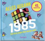 ISBN 9783629015075: Alles begann 1985 - Eine Reise durch deine wilden Jahre | Jahrgangsbuch zum 40. Geburtstag