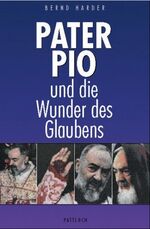 ISBN 9783629016584: Pater Pio und die Wunder des Glaubens