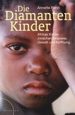 ISBN 9783629021014: Die Diamantenkinder: Afrikas Kinder zwischen Sklaverei, Gewalt und Hoffnung