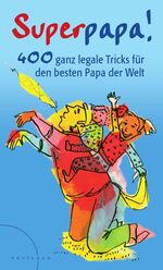 ISBN 9783629021410: Superpapa! – 400 ganz legale Tricks für den besten Papa der Welt