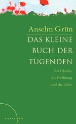 ISBN 9783629021526: Das kleine Buch der Tugenden: Der Glaube, die Hoffung und die Liebe