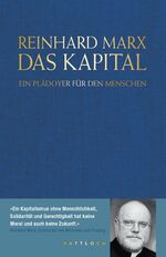 Das Kapital – Ein Plädoyer für den Menschen