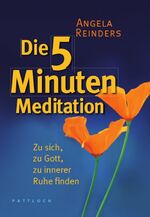 ISBN 9783629021670: Die 5 Minuten Meditation - Zu sich, zu Gott, zu innerer Ruhe finden - bk1675