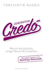 ISBN 9783629021687: Generation Credo – Warum wir glauben - Junge Menschen erzählen. Mit einem Vorwort von Matthias Matussek