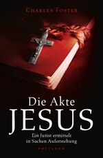 ISBN 9783629021823: Die Akte Jesus: Ein Jurist ermittelt in Sachen Auferstehung Charles Foster; Katrin Krips-Schmidt and Angela Reinders