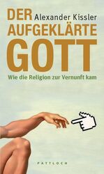 ISBN 9783629021885: Der aufgeklärte Gott Wie die Religion zur Vernunft kam