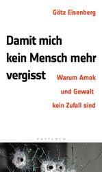 ISBN 9783629022509: Damit mich kein Mensch mehr vergisst - Warum Amok und Gewalt kein Zufall sind. Sonderangebot! Neuware!