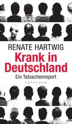 Krank in Deutschland - Ein Tatsachenreport