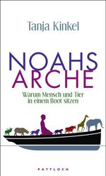 Noahs Arche: Warum Mensch und Tier in ei Noahs Arche: Warum Mensch und Tier in ei