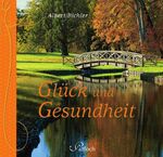 Albert Bichler: Glück und Gesundheit Albert Bichler: Glück und Gesundheit