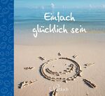 ISBN 9783629106032: Einfach glücklich sein