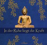 ISBN 9783629106230: In der Ruhe liegt die Kraft