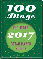 ISBN 9783629112569: 100 Dinge, die jeder 2017 getan haben sollte Gebundene Ausgabe Mängelexemplar